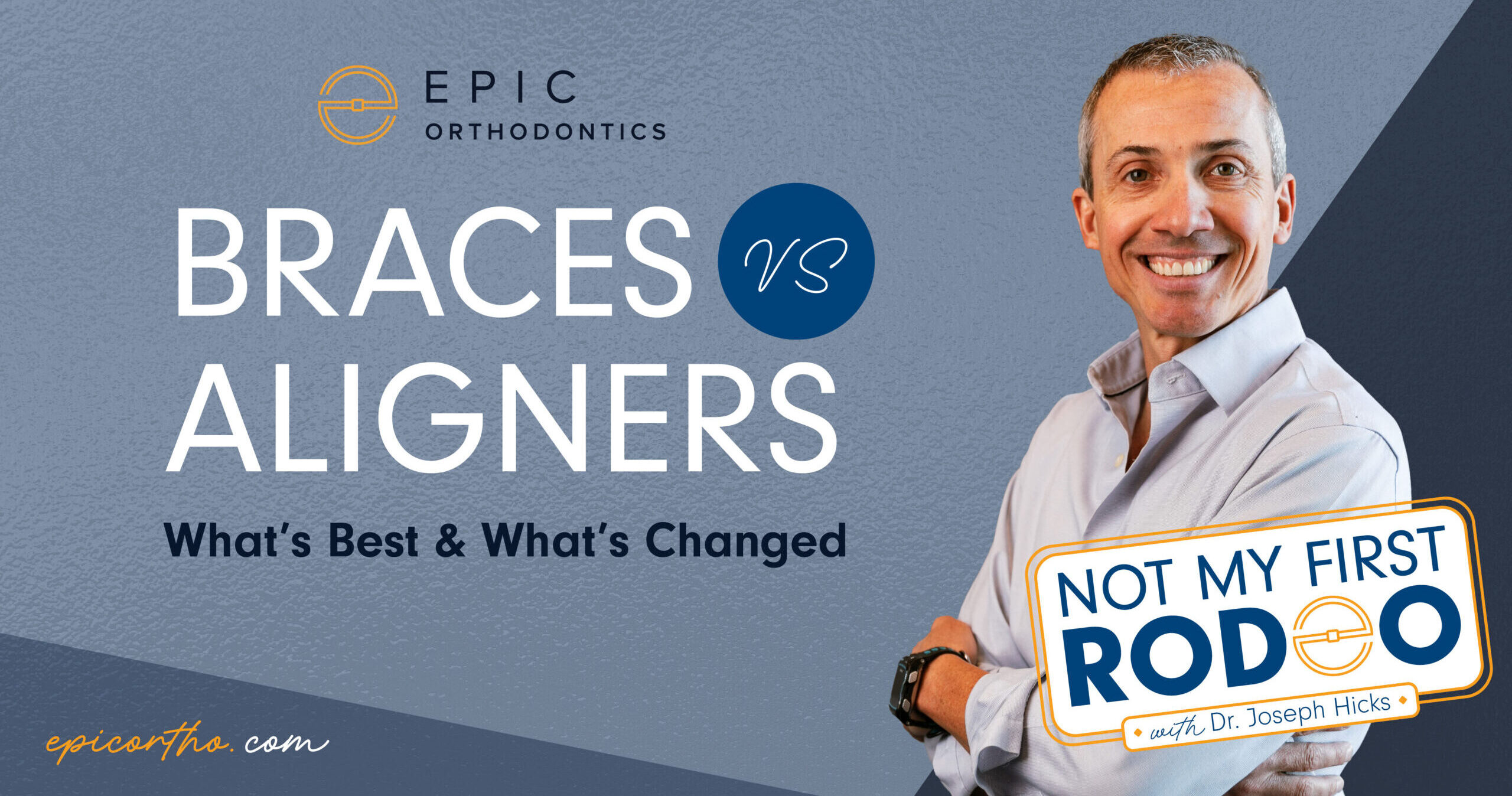 A smiling person stands next to text about orthodontics: "Braces vs Aligners," with branding from Epic Orthodontics and "Not My First Rodeo" written.